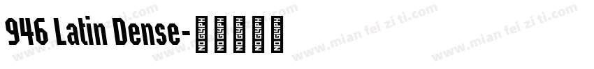 946 Latin Dense字体转换
